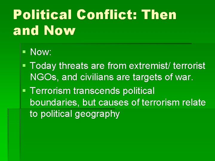 Political Conflict: Then and Now § Now: § Today threats are from extremist/ terrorist