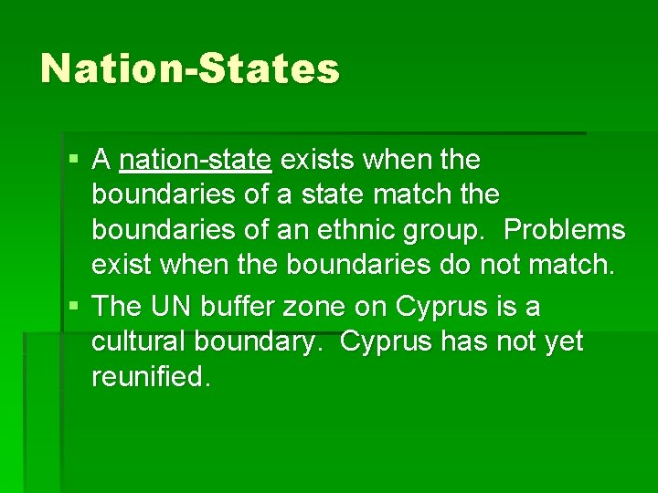 Nation-States § A nation-state exists when the boundaries of a state match the boundaries