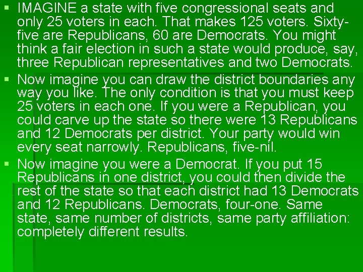 § IMAGINE a state with five congressional seats and only 25 voters in each.