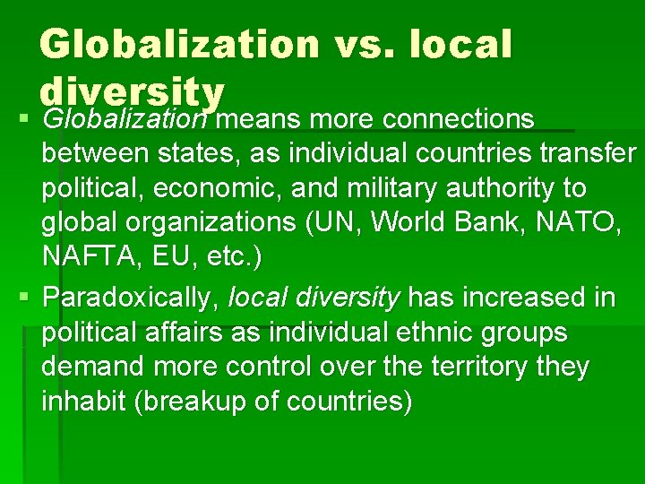Globalization vs. local diversity § Globalization means more connections between states, as individual countries