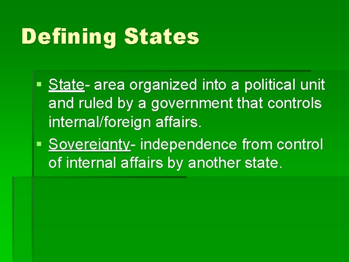 Defining States § State- area organized into a political unit and ruled by a