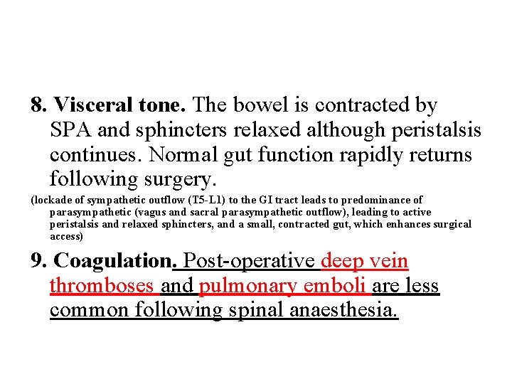 8. Visceral tone. The bowel is contracted by SPA and sphincters relaxed although peristalsis