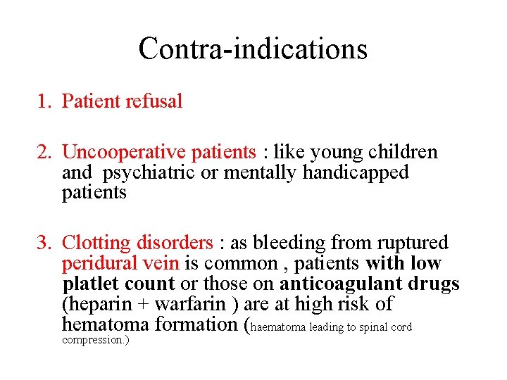 Contra-indications 1. Patient refusal 2. Uncooperative patients : like young children and psychiatric or