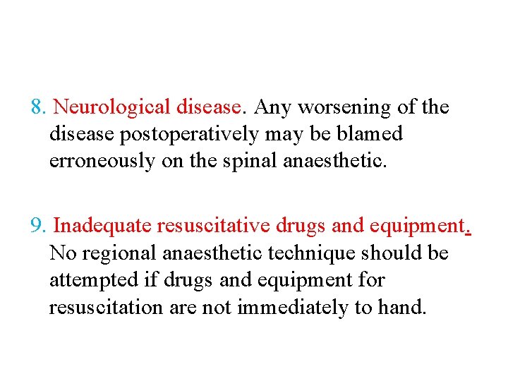 8. Neurological disease. Any worsening of the disease postoperatively may be blamed erroneously on