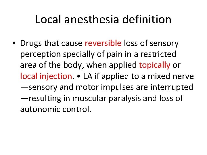 Local anesthesia definition • Drugs that cause reversible loss of sensory perception specially of