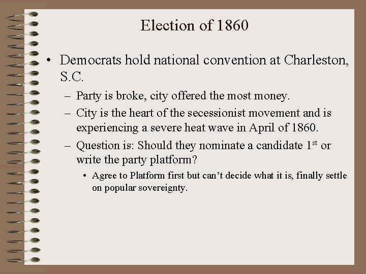 Election of 1860 • Democrats hold national convention at Charleston, S. C. – Party