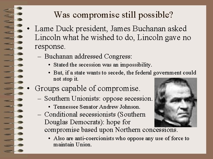 Was compromise still possible? • Lame Duck president, James Buchanan asked Lincoln what he