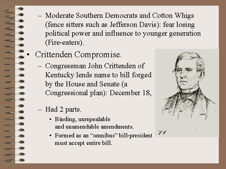 – Moderate Southern Democrats and Cotton Whigs (fence sitters such as Jefferson Davis): fear