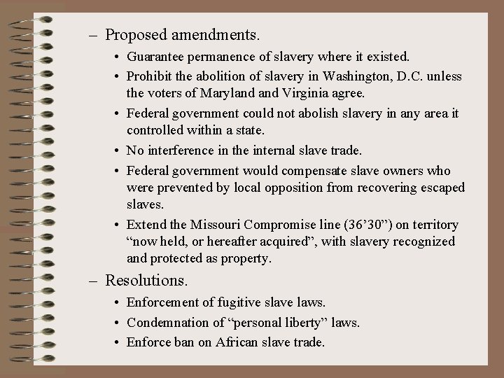 – Proposed amendments. • Guarantee permanence of slavery where it existed. • Prohibit the