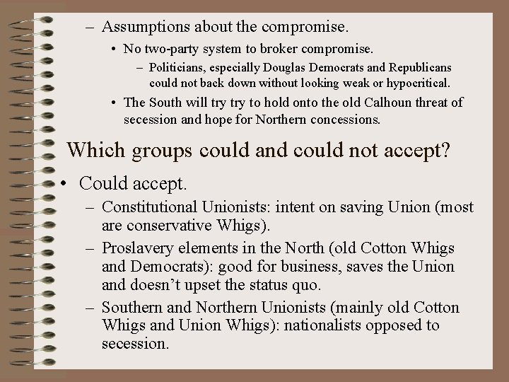 – Assumptions about the compromise. • No two-party system to broker compromise. – Politicians,