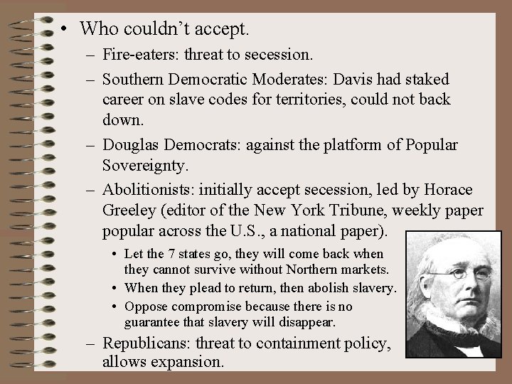  • Who couldn’t accept. – Fire-eaters: threat to secession. – Southern Democratic Moderates: