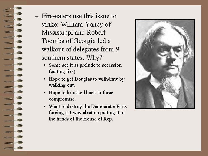 – Fire-eaters use this issue to strike: William Yancy of Mississippi and Robert Toombs