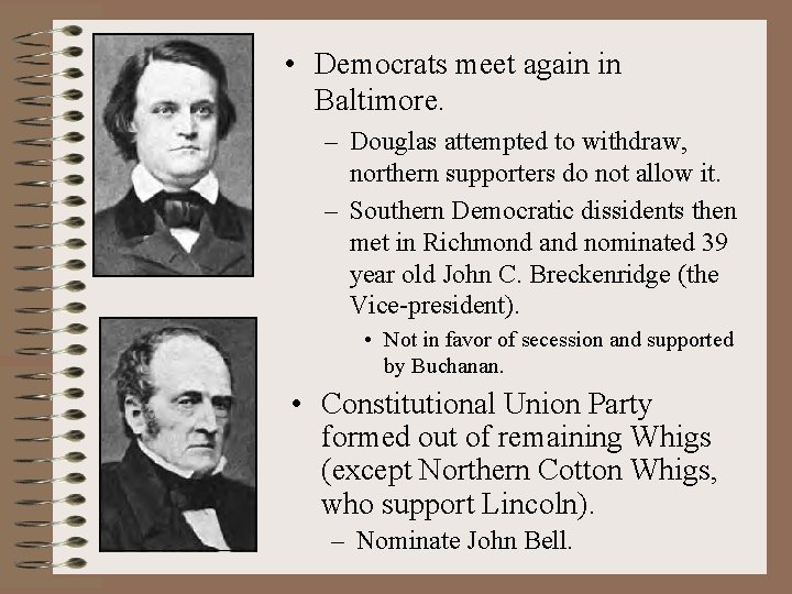  • Democrats meet again in Baltimore. – Douglas attempted to withdraw, northern supporters