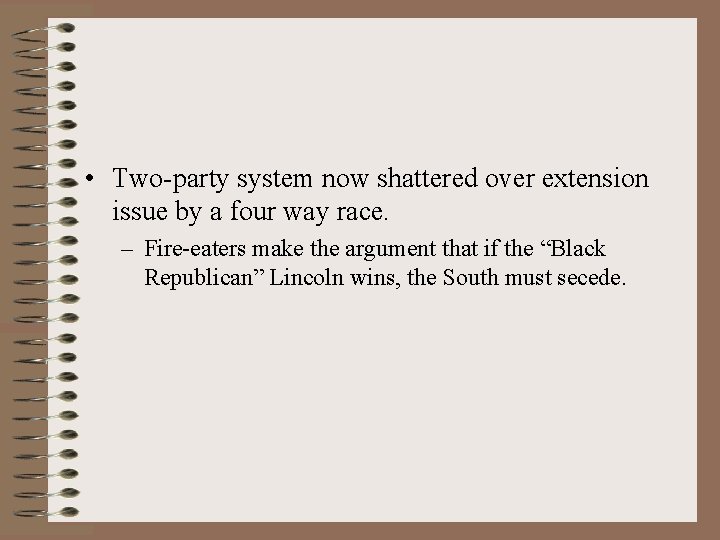  • Two-party system now shattered over extension issue by a four way race.