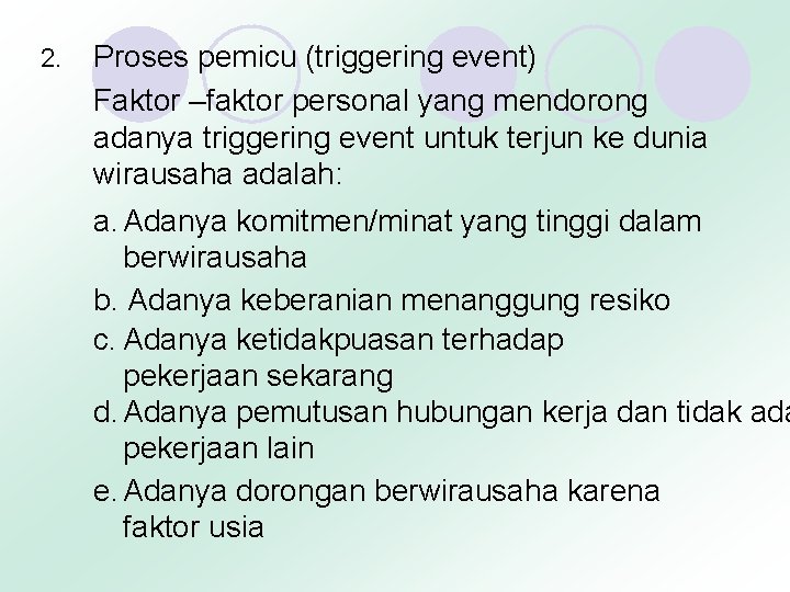 2. Proses pemicu (triggering event) Faktor –faktor personal yang mendorong adanya triggering event untuk