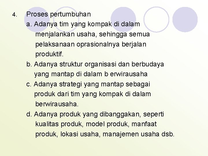 4. Proses pertumbuhan a. Adanya tim yang kompak di dalam menjalankan usaha, sehingga semua