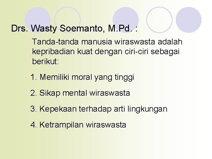 Drs. Wasty Soemanto, M. Pd. : Tanda-tanda manusia wiraswasta adalah kepribadian kuat dengan ciri-ciri