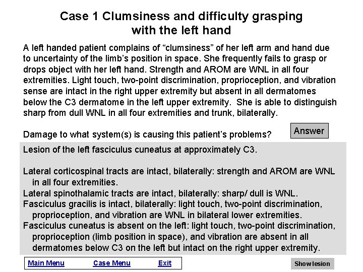 Case 1 Clumsiness and difficulty grasping with the left hand A left handed patient