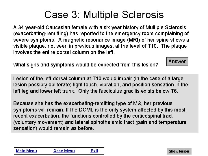 Case 3: Multiple Sclerosis A 34 year-old Caucasian female with a six year history