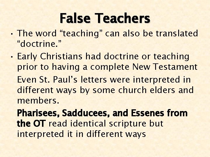 False Teachers • The word “teaching” can also be translated “doctrine. ” • Early