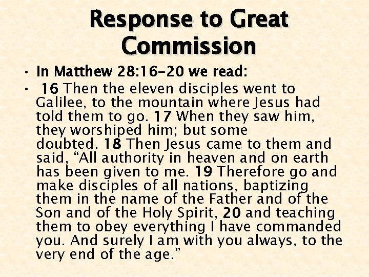 Response to Great Commission • In Matthew 28: 16 -20 we read: • 16