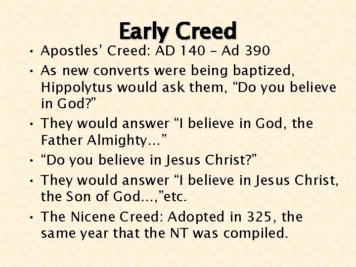 Early Creed • Apostles’ Creed: AD 140 – Ad 390 • As new converts