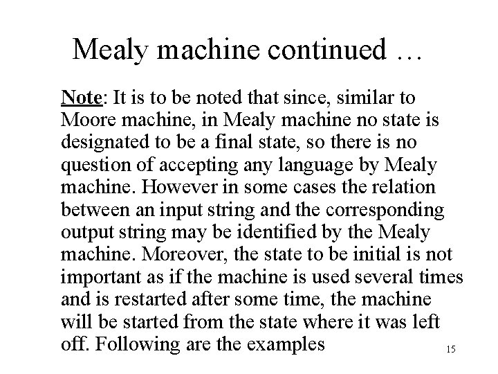 Mealy machine continued … Note: It is to be noted that since, similar to