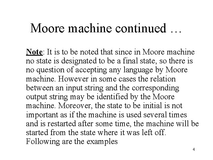 Moore machine continued … Note: It is to be noted that since in Moore