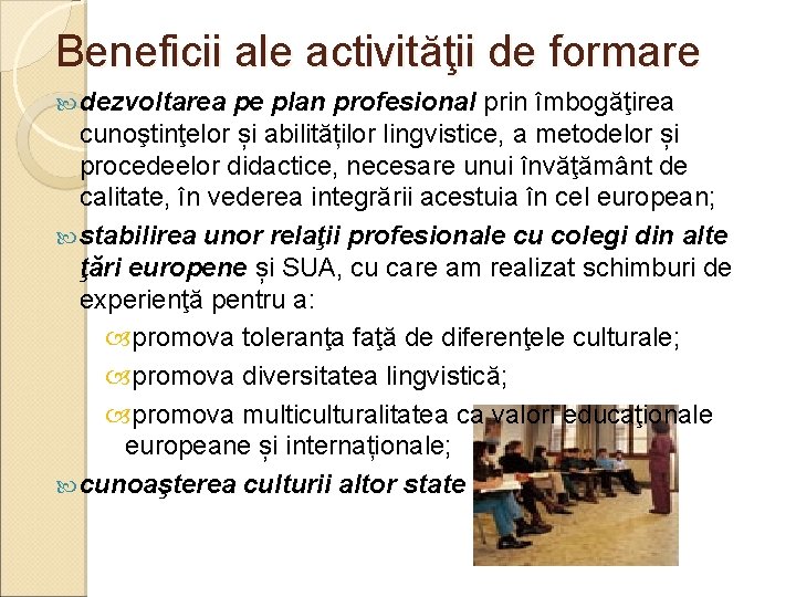 Beneficii ale activităţii de formare dezvoltarea pe plan profesional prin îmbogăţirea cunoştinţelor și abilităților