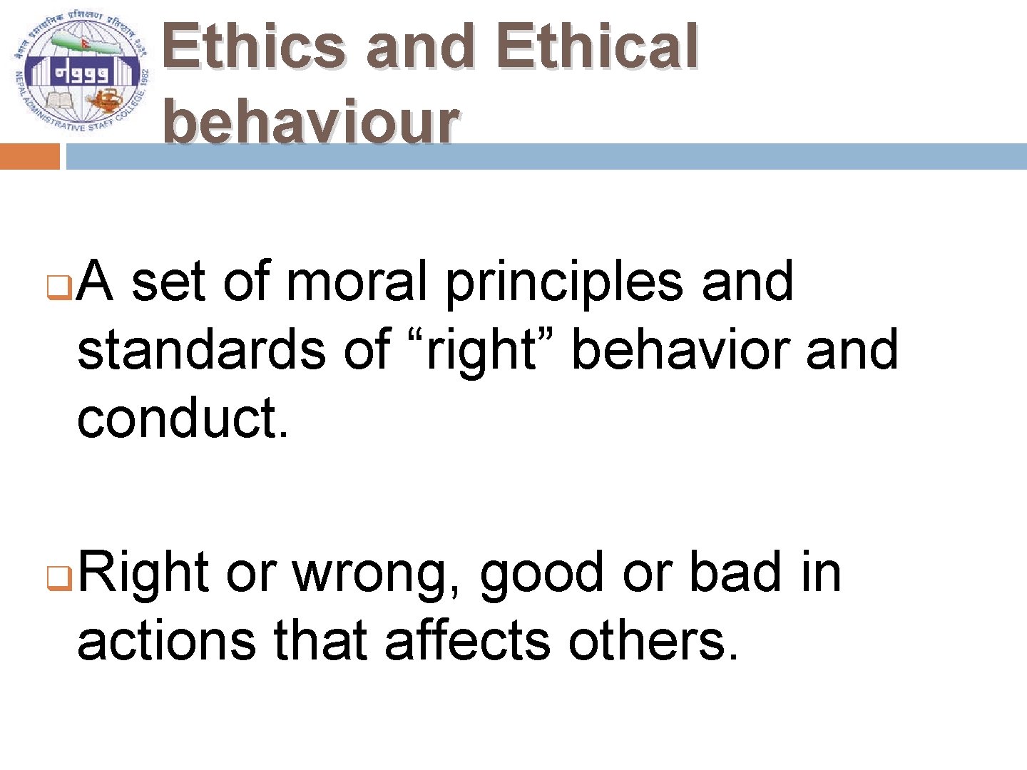 Ethics and Ethical behaviour q q A set of moral principles and standards of