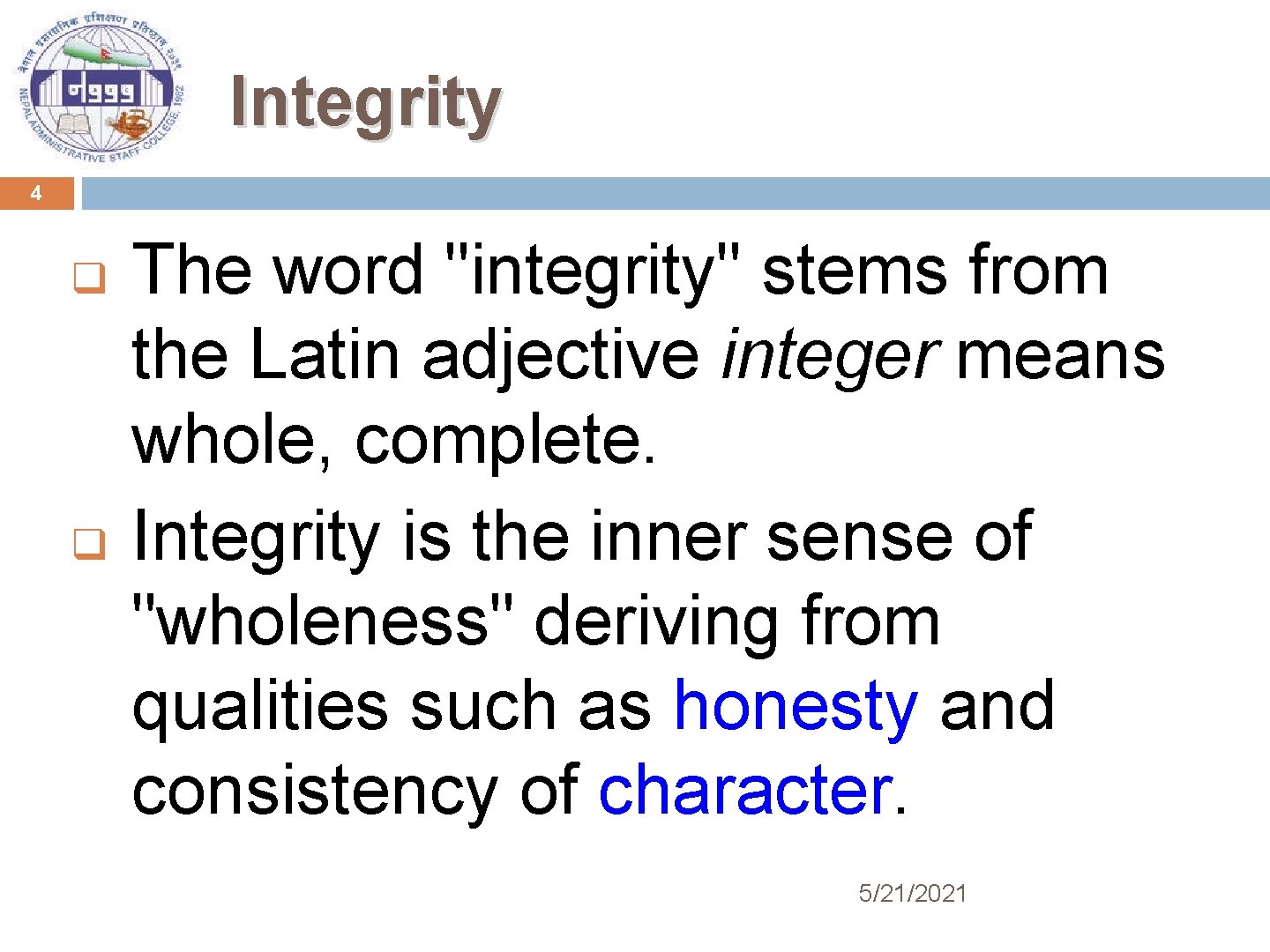 Integrity 4 q q The word "integrity" stems from the Latin adjective integer means