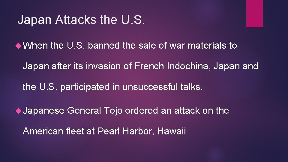 Japan Attacks the U. S. When the U. S. banned the sale of war