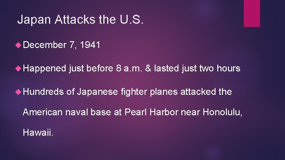 Japan Attacks the U. S. December 7, 1941 Happened just before 8 a. m.