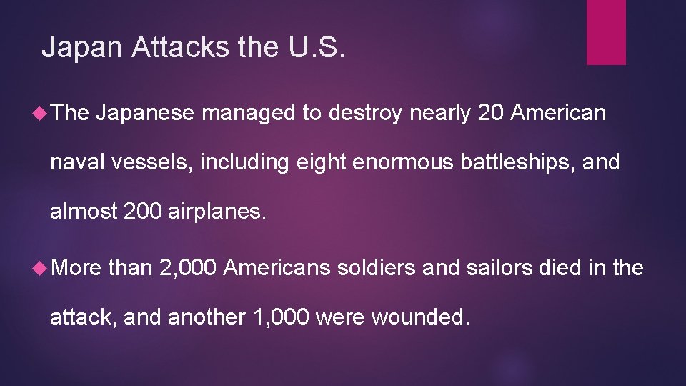 Japan Attacks the U. S. The Japanese managed to destroy nearly 20 American naval