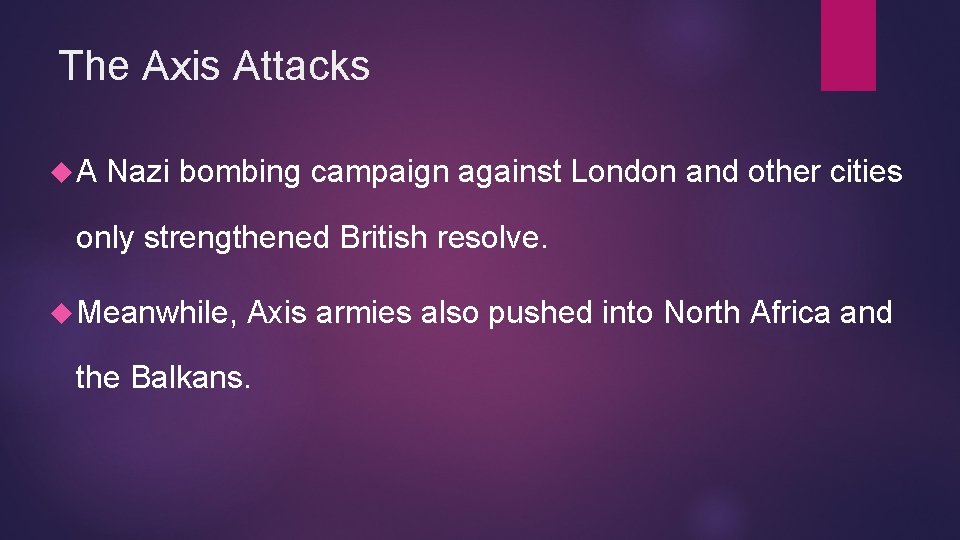 The Axis Attacks A Nazi bombing campaign against London and other cities only strengthened