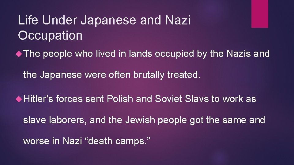 Life Under Japanese and Nazi Occupation The people who lived in lands occupied by