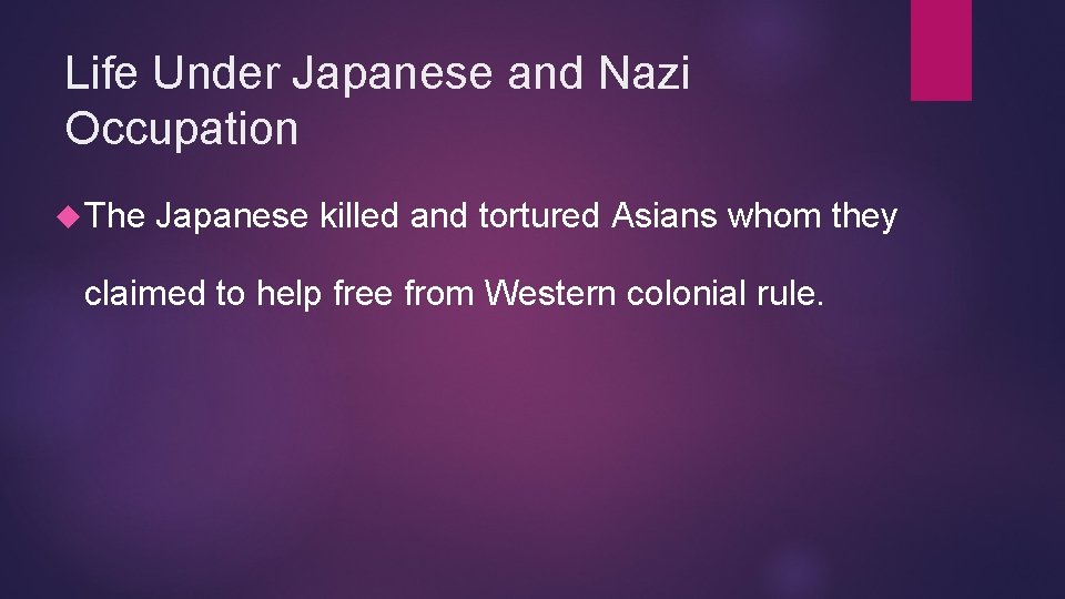 Life Under Japanese and Nazi Occupation The Japanese killed and tortured Asians whom they