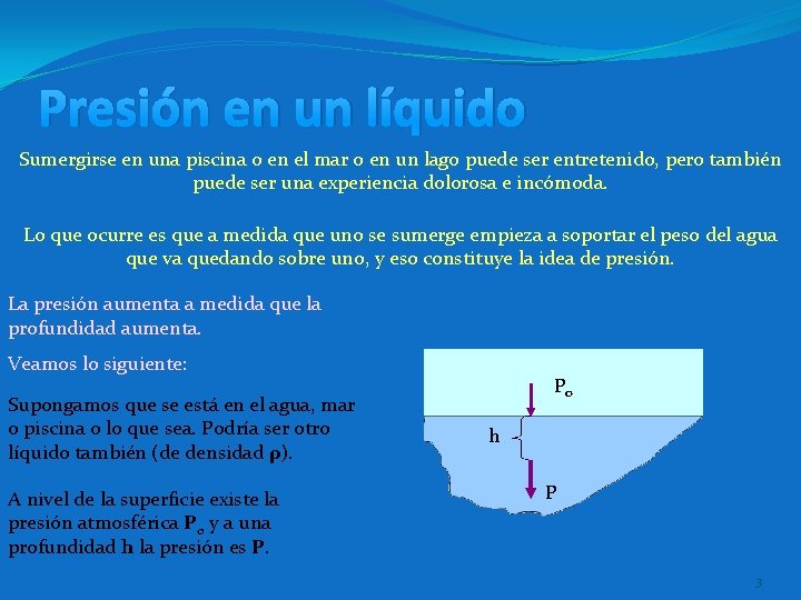 Presión en un líquido Sumergirse en una piscina o en el mar o en