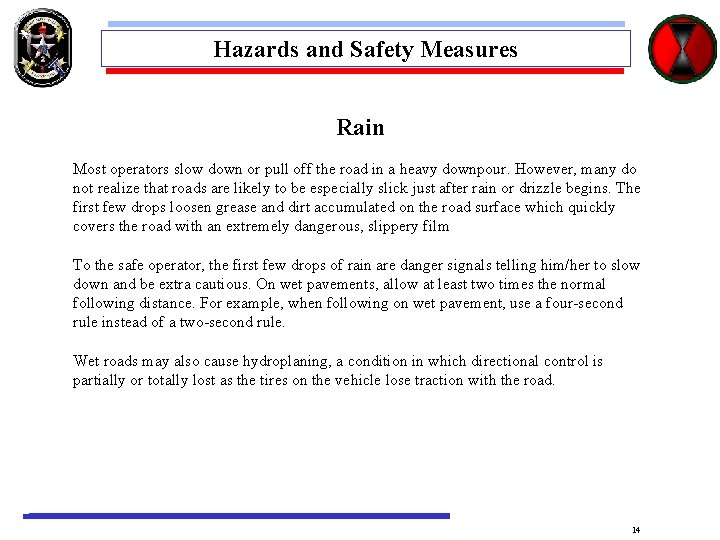 Hazards and Safety Measures Rain Most operators slow down or pull off the road