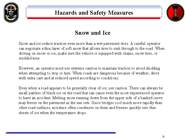 Hazards and Safety Measures Snow and Ice Snow and ice reduce traction even more