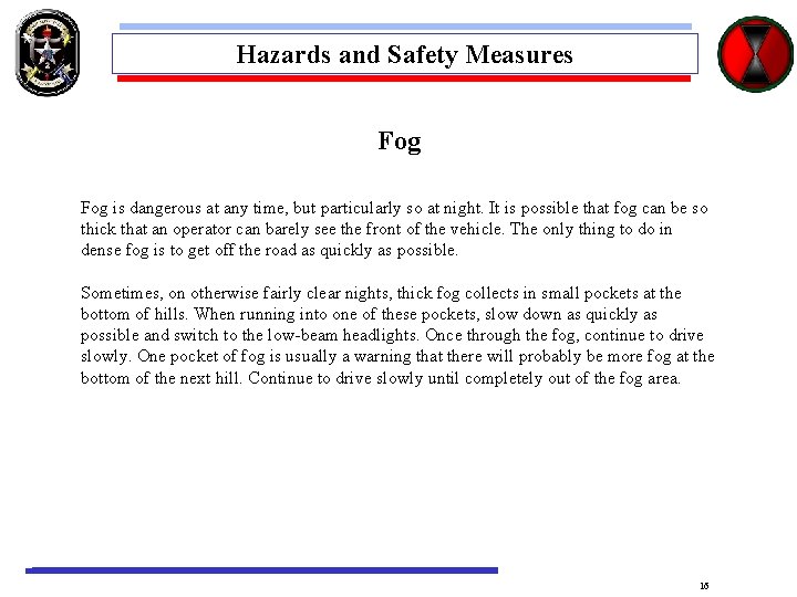 Hazards and Safety Measures Fog is dangerous at any time, but particularly so at