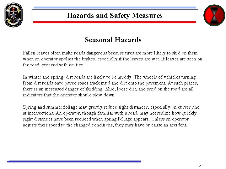 Hazards and Safety Measures Seasonal Hazards Fallen leaves often make roads dangerous because tires