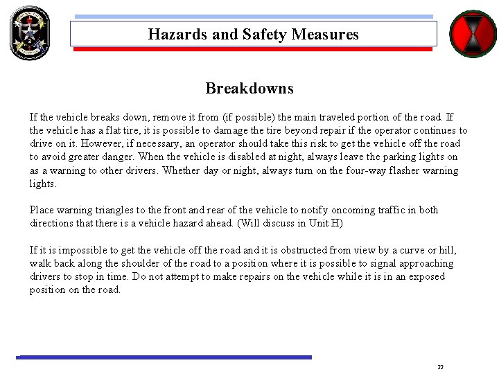 Hazards and Safety Measures Breakdowns If the vehicle breaks down, remove it from (if