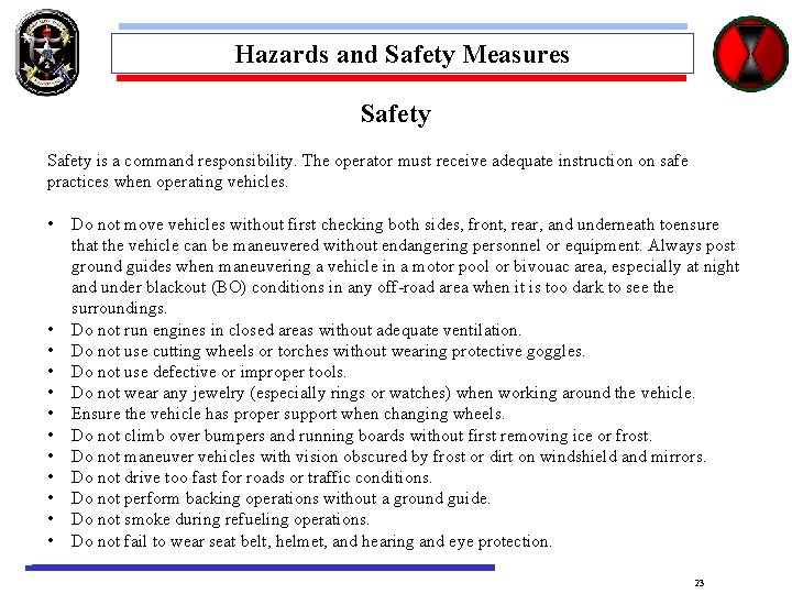 Hazards and Safety Measures Safety is a command responsibility. The operator must receive adequate