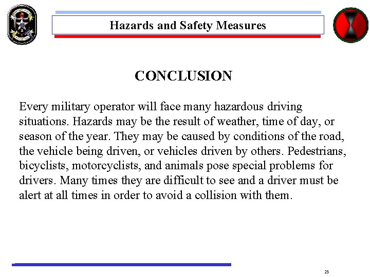 Hazards and Safety Measures CONCLUSION Every military operator will face many hazardous driving situations.