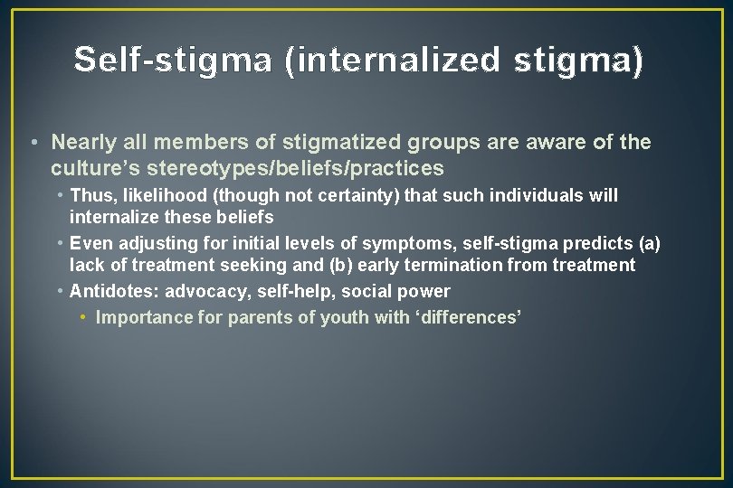 Self-stigma (internalized stigma) • Nearly all members of stigmatized groups are aware of the