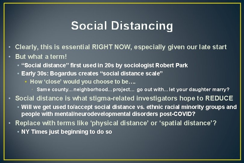 Social Distancing • Clearly, this is essential RIGHT NOW, especially given our late start