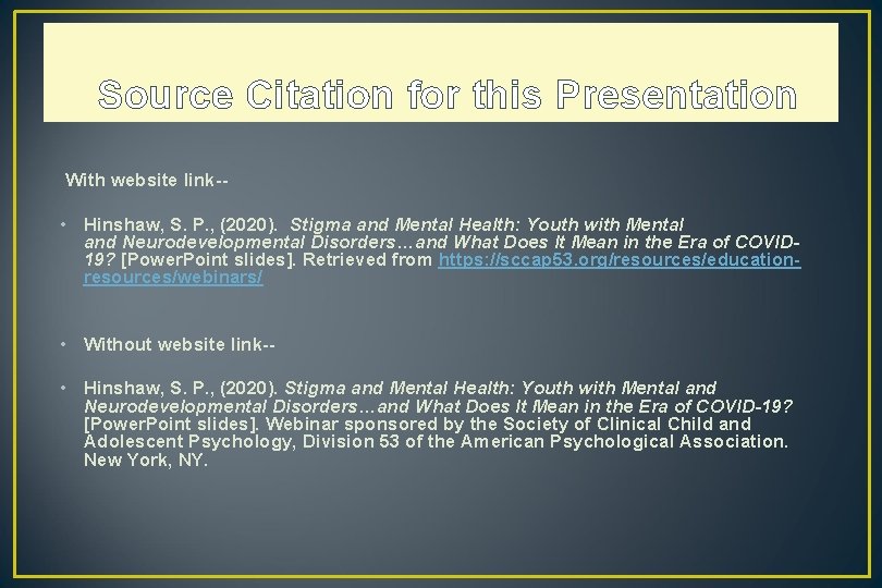 Source Citation for this Presentation With website link-- • Hinshaw, S. P. , (2020).