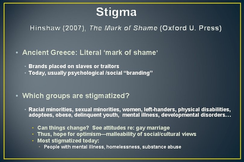 Stigma Hinshaw (2007), The Mark of Shame (Oxford U. Press) • Ancient Greece: Literal