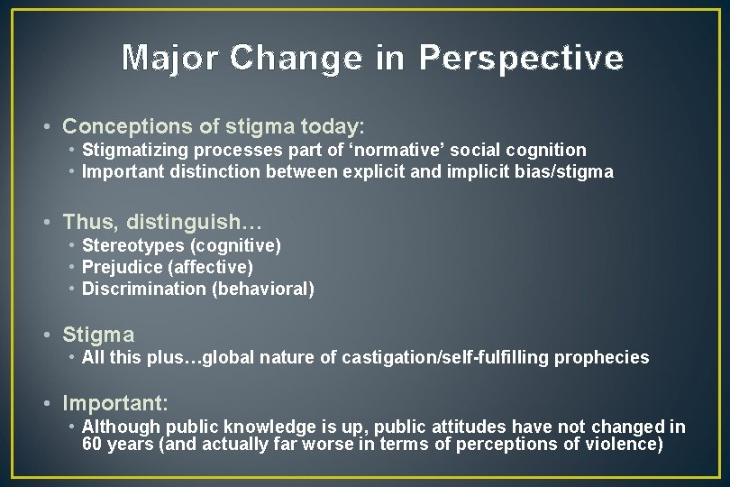 Major Change in Perspective • Conceptions of stigma today: • Stigmatizing processes part of